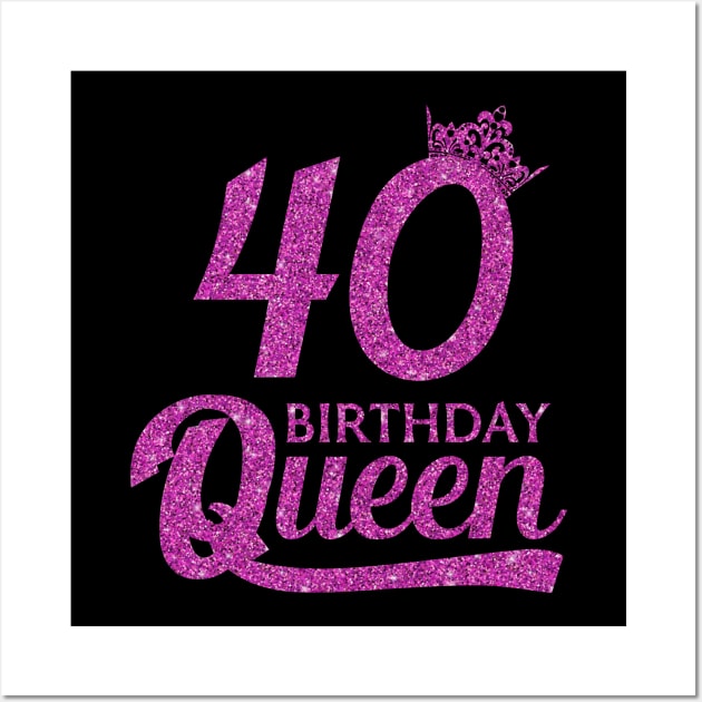 40 Birthday Queen - 40th Birthday Gift Ideas - 40 Years Old Birthday Wall Art by Otis Patrick